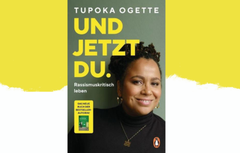 Tupoka Ogette – Und jetzt du. Rassismuskritisch leben
